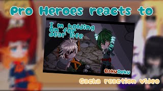 Pro Heroes reacts to "I'm holding on for dear life" // Deku Angst // BakuDeku //MHA/BNHA//Gacha Club