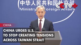 China Urges US to Stop Creating Tensions Across Taiwan Strait