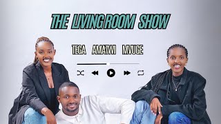 TEGA AMATWI 👂MVUGE 🗣️| THE LIVING ROOM SHOW