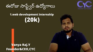 ఈరోజు సాఫ్ట్వేర్ ఉద్యోగాలు |web development internship|Vanya Raj|CYC