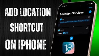 How To Add Location Shortcut On iPhone / iOS 18