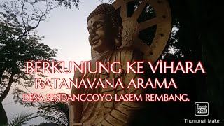 BERKUNJUNG KE VIHARA RATANAVANA ARAMA DESA SENDANGCOYO LASEM REMBANG.