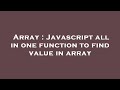 Array : Javascript all in one function to find value in array