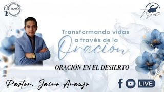 Oración en el desierto - Pastor Jairo Araujo