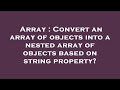 Array : Convert an array of objects into a nested array of objects based on string property?