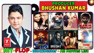 Bhushan kumar Hit and Flop All Movies List | Box Office Collection | All Films Name | ANIMAL PARK
