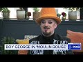 Boy George reflects on his experience on Broadway