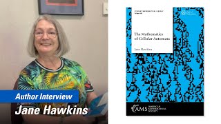 Jane Hawkins Interview: The Mathematics of Cellular Automata