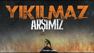 Yıkılmaz Arşımız - Tevhidî Uyanış