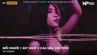 Nonstop Trend 2026 - Mỗi Người 1 Suy Nghĩ x Câu Hứa Vẹn Tròn - Nonstop Vinahouse Bay Phòng Bass Căng