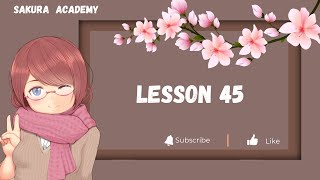 හතලිස් පස්වන පාඩම | Lesson 45 Theory | JLPT 4/ NAT 4 | Minnano Nihongo