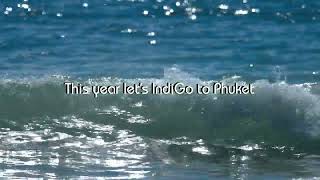 This Year Let's IndiGo To Phuket | IndiGo 6E