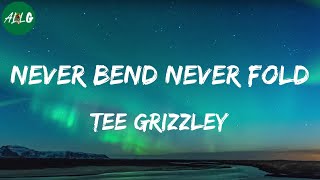 Tee Grizzley - Never Bend Never Fold