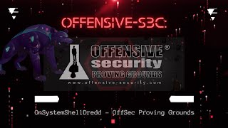 Offensive-S3c: OnSystemShellDredd - OffSec Proving Grounds