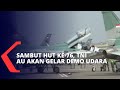 Sambut HUT ke-76, TNI AU Akan Gelar Demo Udara di Istana Negara