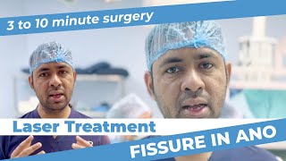 Fissure in ano - Laser Treatment in 10 minutes surgery