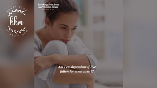 Am I co-dependent if I've fallen for a narcissist? | Breaking Free from Narcissistic Abuse S1 E8