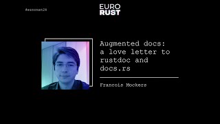 Augmented docs: a love letter to rustdoc and docs.rs - Francois Mockers | EuroRust 2024