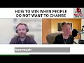 HOW TO WIN THE DEAL WHEN IT REQUIRES CHANGE  - The Brutal Truth about Sales Podcast