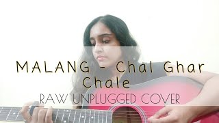 Malang 2020 Chal ghar chale | Arijit Singh| Raw | Unplugged | Aditya Roy | Disha Patani | cover