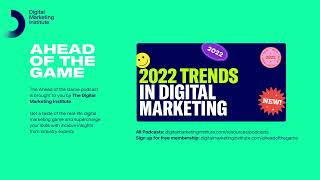 Ahead of the Game Podcast Episode 45: 2022 Trends in Digital Marketing | Digital Marketing Institute