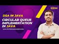 Lecture 22  - Circular Queue in JAVA | Enqueue and Dequeue Implementation in JAVA