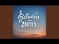 Between the Notes
