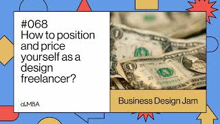 068 How to position and price yourself as a design freelancer?