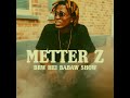 Metter.Z Brw Hei Babaw Show Full Track MIX BY @RN-MediaProNV