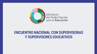 Encuentro nacional con Supervisoras y Supervisores Educativos