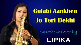 Full Video - Gulabi Aankhen Jo Teri Dekhi | Saxophone Queen Lipika | Saxophone Music | Bikash Studio
