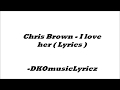 Chris brown -  i love her lyrics