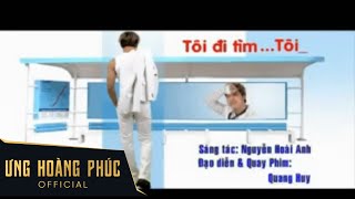 Tôi Đi Tìm Tôi - Ưng Hoàng Phúc | Top Ca Khúc Hit Thế Hệ 8x 9x | Official MV