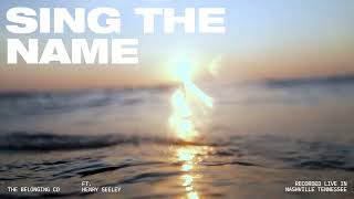 Sing The Name (Feat Henry Seeley) // Official Audio