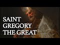 What's so Great About St. Gregory the Great?