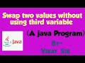 Swap two numbers without using third variable (A java Program)