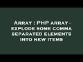 Array : PHP array - explode some comma separated elements into new items