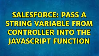 Salesforce: Pass a string variable from controller into the Javascript function (3 Solutions!!)