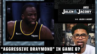 Jalen Rose expects an 'aggressive version' of Draymond Green in Game 6 | Jalen & Jacoby
