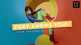Introducing Foxy | Your Personalised Beauty App
