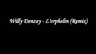 Willy Denzey - L'orphelin (Remix)