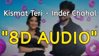 Kismat Teri (8D AUDIO) Inder Chahal | Shivangi Joshi | New Punjabi Song 2021