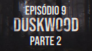 ANALISANDO AS IMAGENS 🔎 - DUSKWOOD | GAMEPLAY