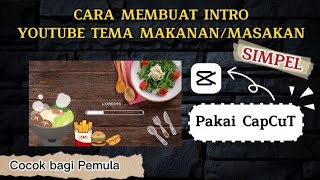 CARA MEMBUAT INTRO/OPENING YOUTUBE TEMA MAKANAN/MASAKAN DI CAPCUT COCOK BAGI PEMULA