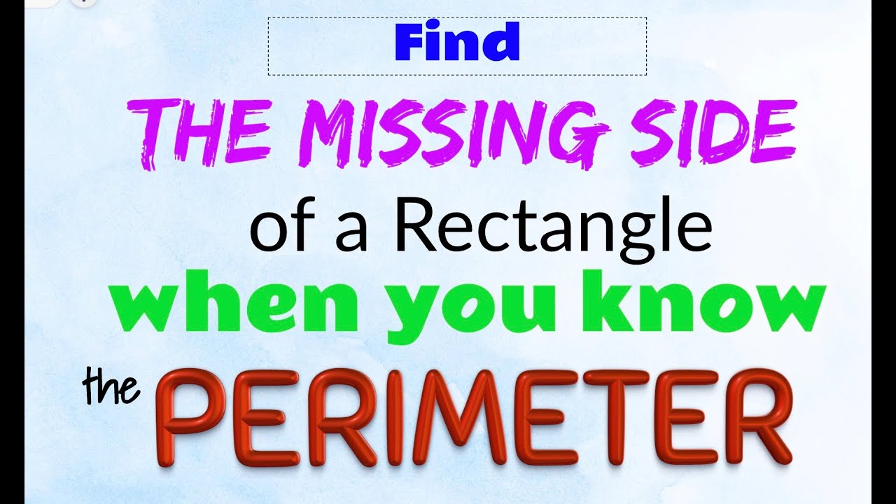 Find the Missing Side of a Rectangle, when you know the Perimeter