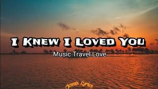 Music Travel Love - I Knew I Loved You (Lyrics)