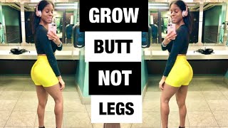 HOW TO GROW YOUR GLUTES 🍑 NOT LEGS