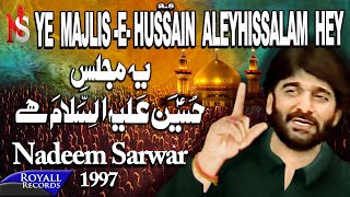 Nadeem Sarwar - Yeh Majlis E Hussain Alehissalaam Hey 1997