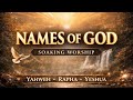 NAMES OF GOD SOAKING HEBREW WORSHIP (40 Minutes) 🔥 Yahweh, El Shaddai, Rapha, Adonai, Yeshua