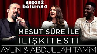 Mesut Süre İle İlişki Testi | Konuklar: Aylin ve Abdullah Tamim